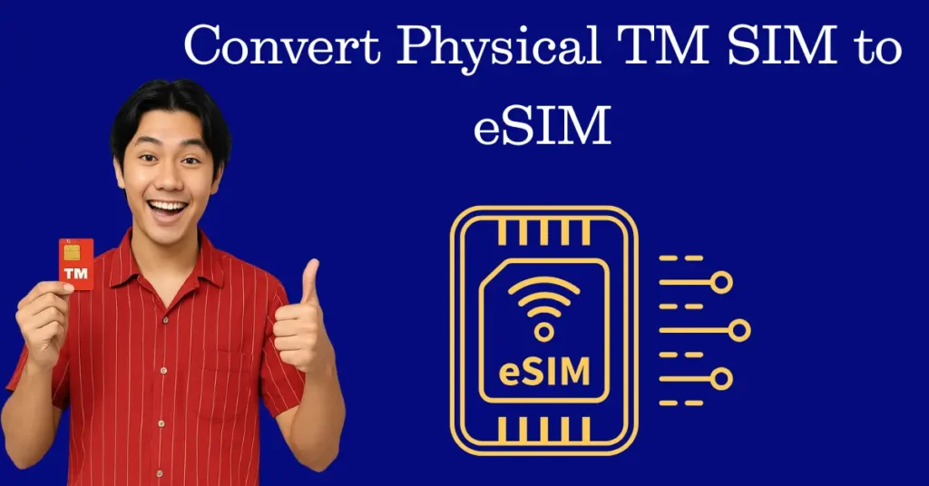 How to Convert Physical TM SIM to eSIM