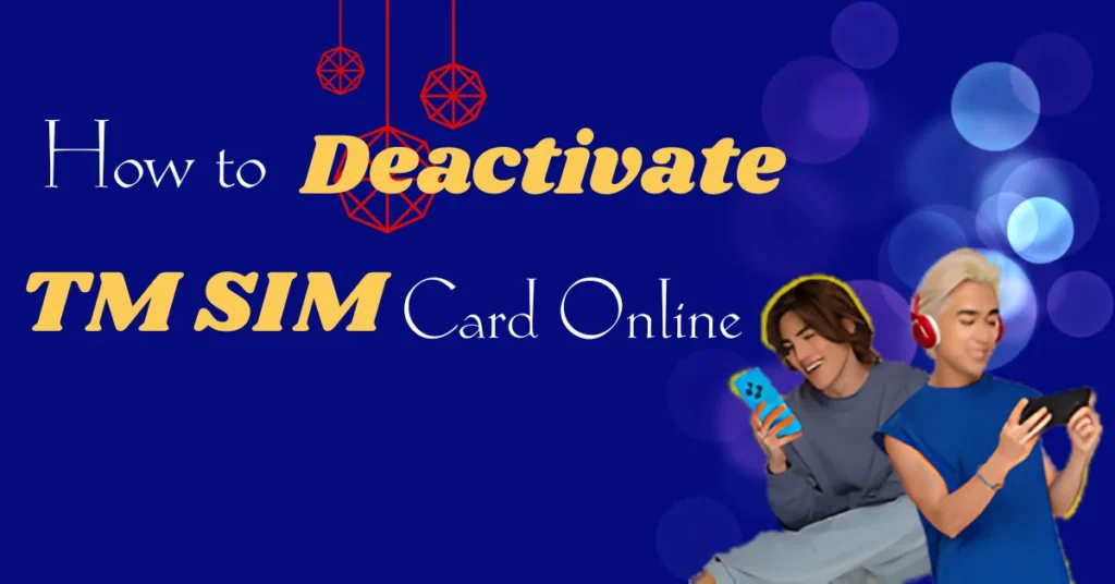 How to Deactivate TM SIM Card Online